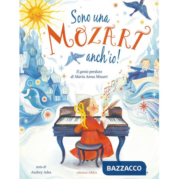 Sono una Mozart anch'io! Il genio perduto di Anna Maria Mozart