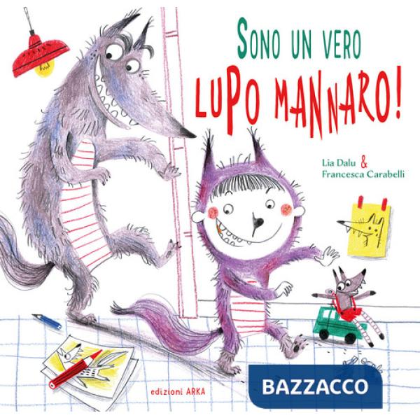 Sono un vero... lupo mannaro! Ediz. a colori