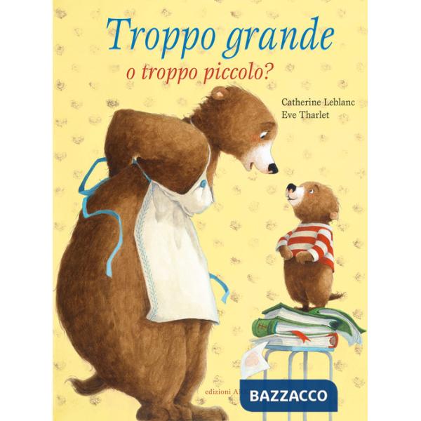 Troppo grande o troppo piccolo? Ediz. a colori