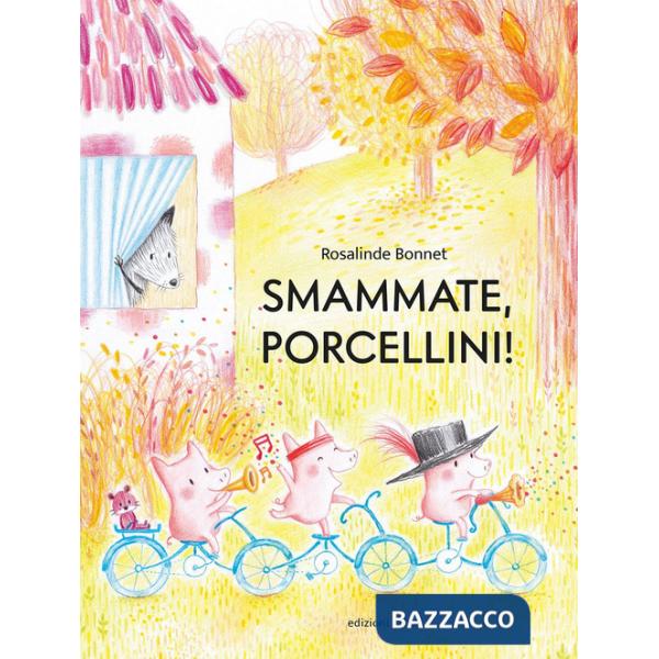 Smammate, porcellini! Ediz. a colori