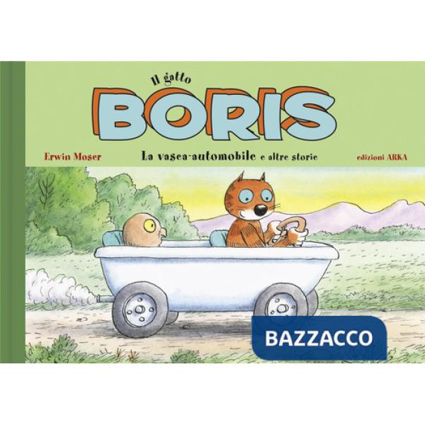 Vasca-automobile. Il gatto Boris. Ediz. a colori (La)