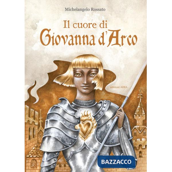 Cuore di Giovanna d'Arco. Ediz. a colori (Il)