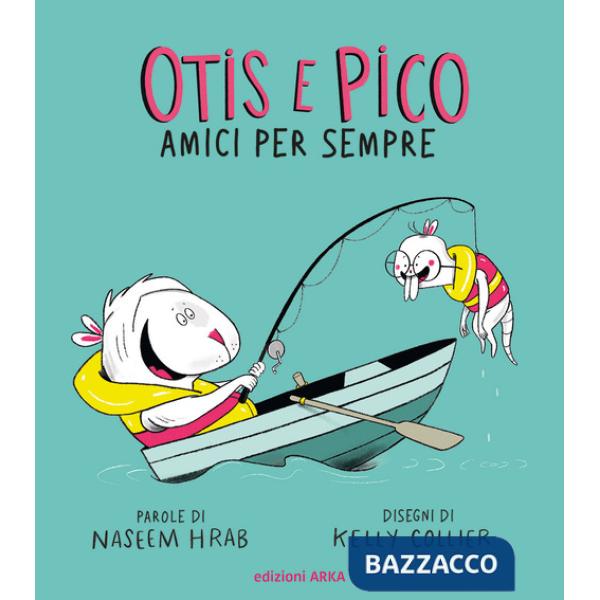 Otis e Pico amici per sempre. Ediz. a colori