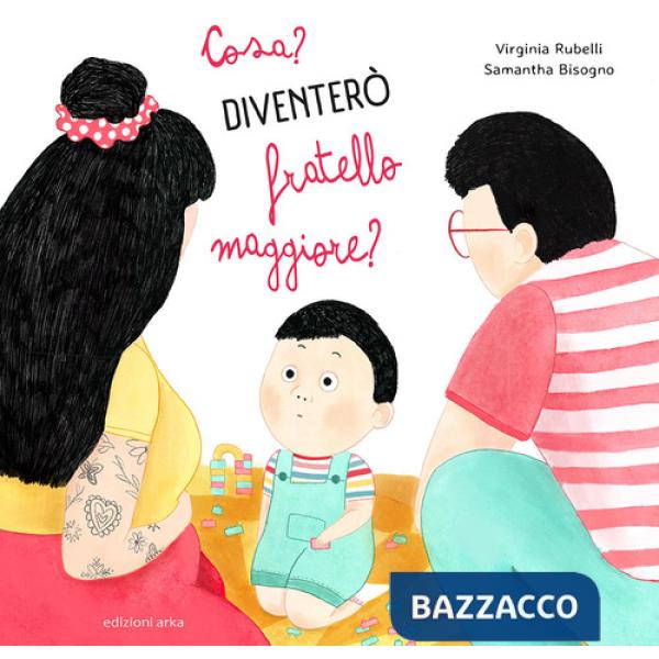 Cosa? Diventerò un fratello maggiore? Ediz. a colori