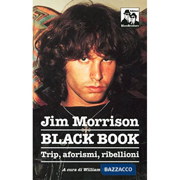 Jim Morrison. Black book. Trip, aforismi e invettive
