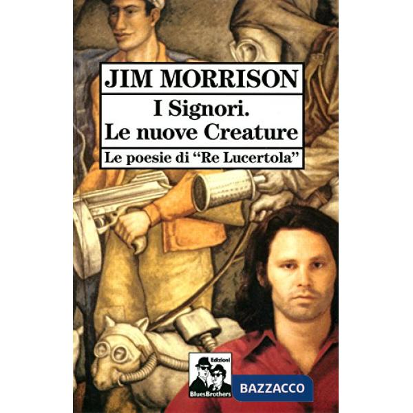 Signori. Le nuove creature. Le poesie di «Re Lucertola» (I)