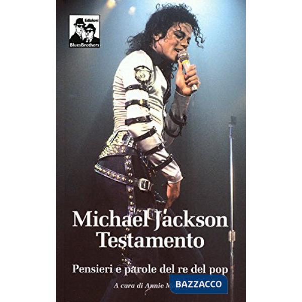 Michael Jackson. Testamento. Pensieri e parole del re del pop