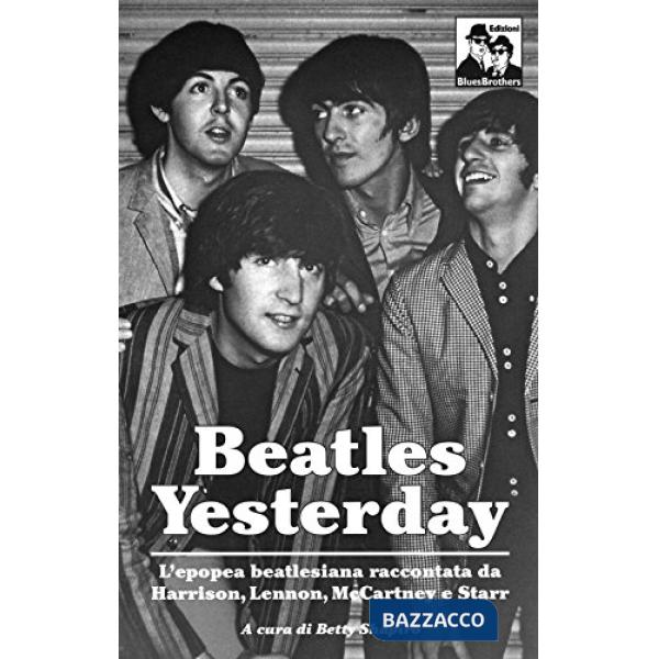 Yesterday: l'epopea dei Beatles nelle parole di McCartney, Lennon, Harrison e Starr