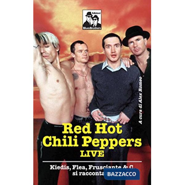 Red Hot Chili Peppers live. Kiedis, Flea, Frusciante & C. si raccontano