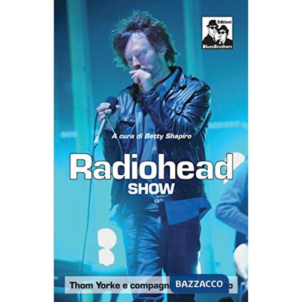 Radiohead show. Thom Yorke e compagni si raccontano