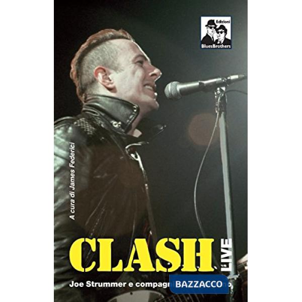 Clash live. Joe Strummer e compagni si raccontano