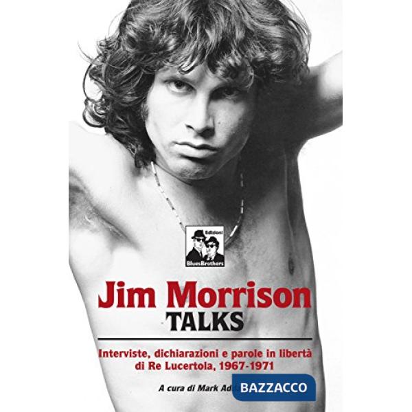 Morrison talks. Le interviste di re lucertola, 1968-1971
