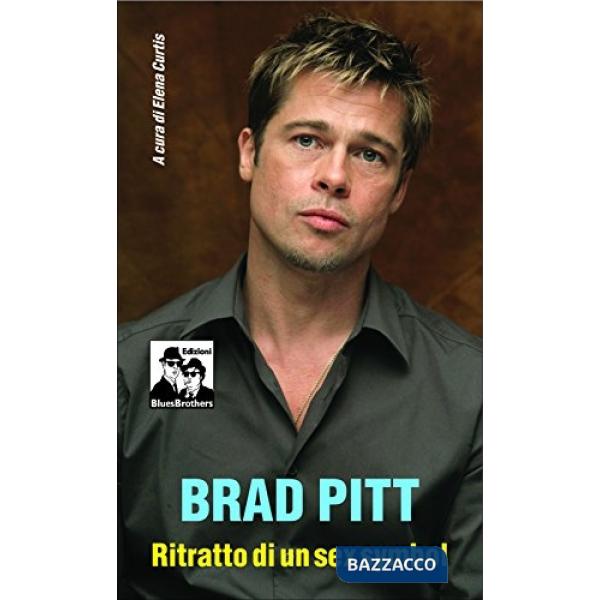 Brad Pitt. Ritratto di un sex symbol
