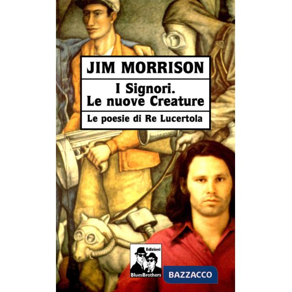 Signori. Le nuove creature. Le poesie di «Re Lucertola» (I)