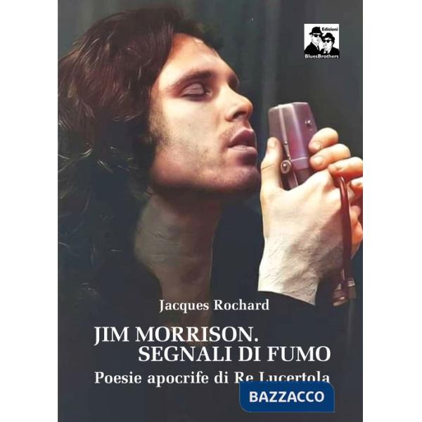 Jim Morrison. Segnali di fumo. Poesie apocrife di Re Lucertola