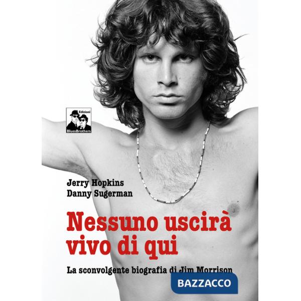 Nessuno uscirà vivo di qui. La sconvolgente biografia di Jim Morrison