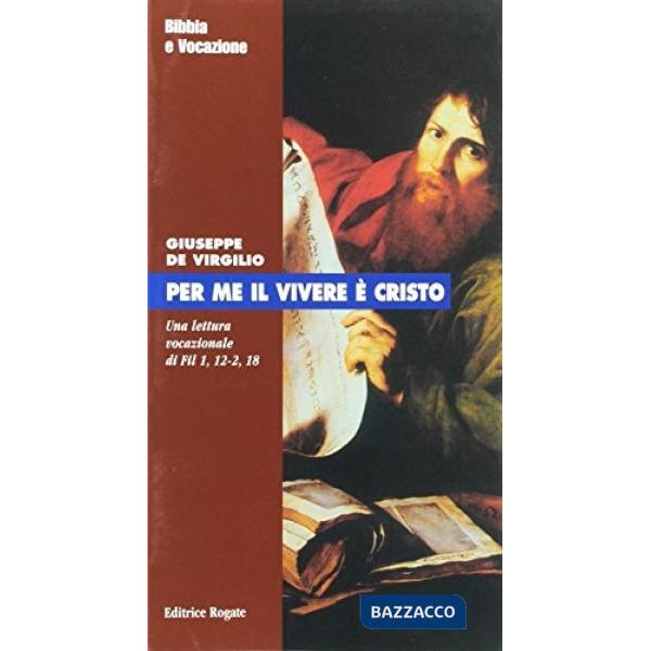 Per me il vivere è Cristo. Una lettura vocazionale di Fil 1,12-2,18