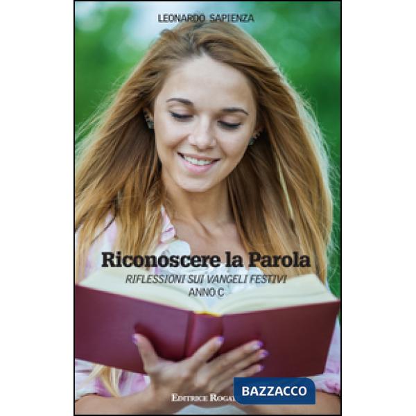 Riconoscere la parola. Anno C. Riflessione sui Vangeli festivi
