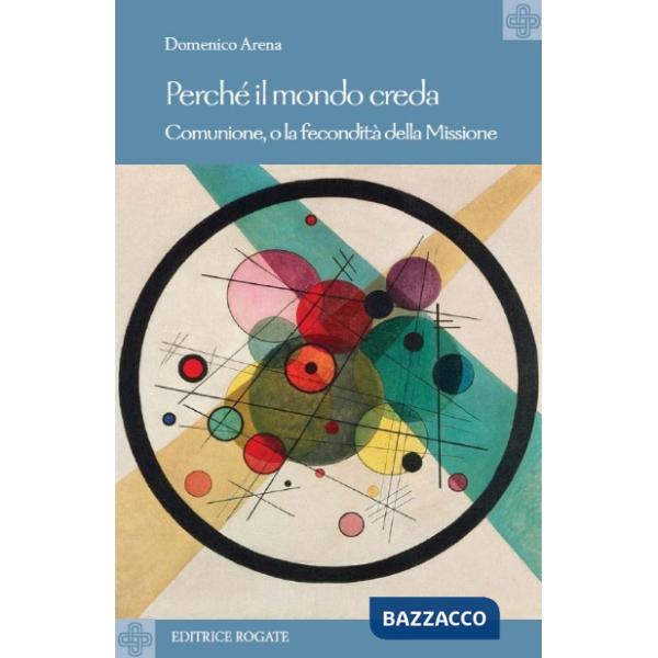 Perché il mondo creda. Comunione, o la fecondità della missione