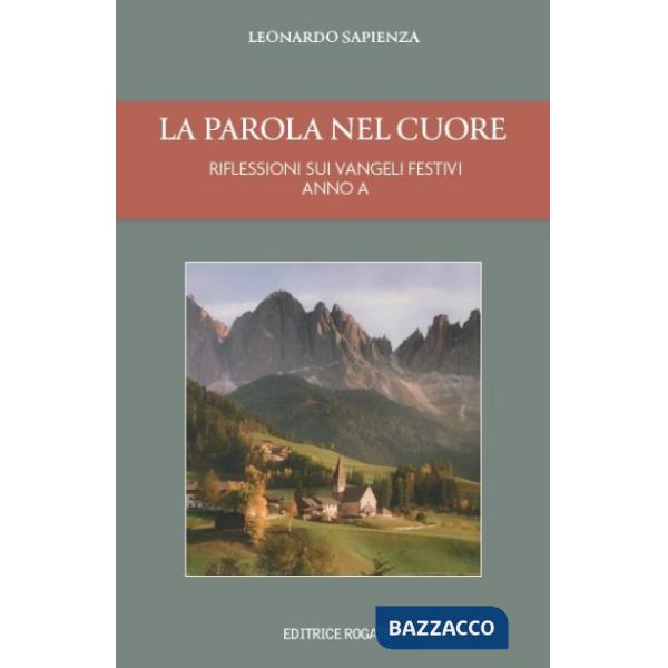 Parola nel cuore. Anno A. Riflessioni sui Vangeli festivi (La)