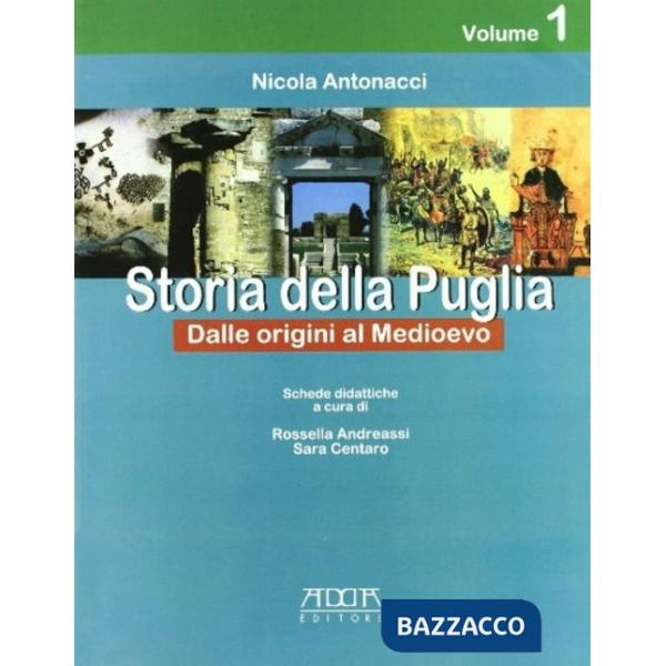Storia della Puglia. Per la Scuola media. Vol. 1: Dalle origini all'alto Medioev