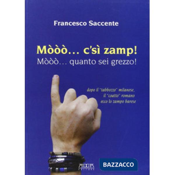 Mòòò... c'sì zamp! Mòòò... quanto sei grezzo!