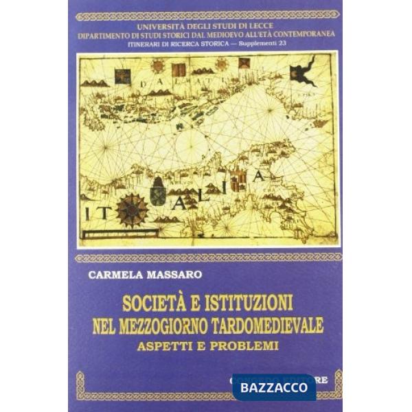 Società ed istituzioni nel Mezzogiorno tardomedievale. Aspetti e problemi