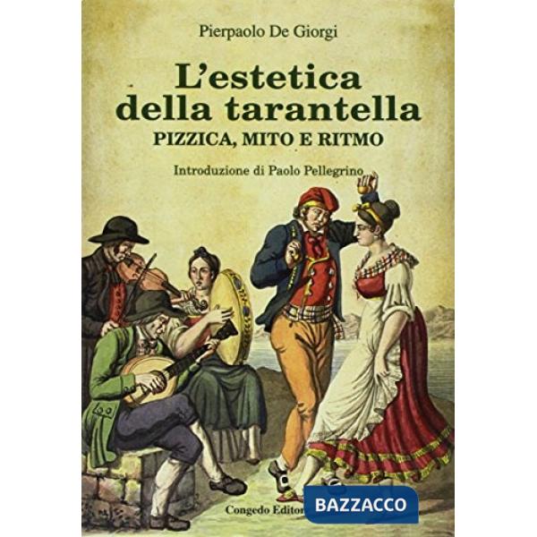 Estetica della tarantella. Pizzica, mito e ritmo (L')