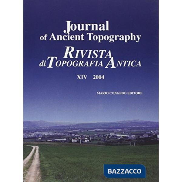 Journal of ancient topography-Rivista di topografia antica. Ediz. bilingue. Vol. 14