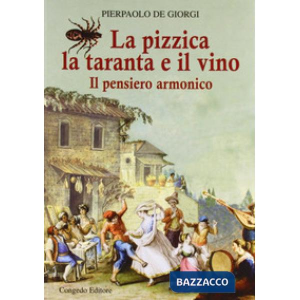 Pizzica, la taranta e il vino. Il pensiero armonico (La)