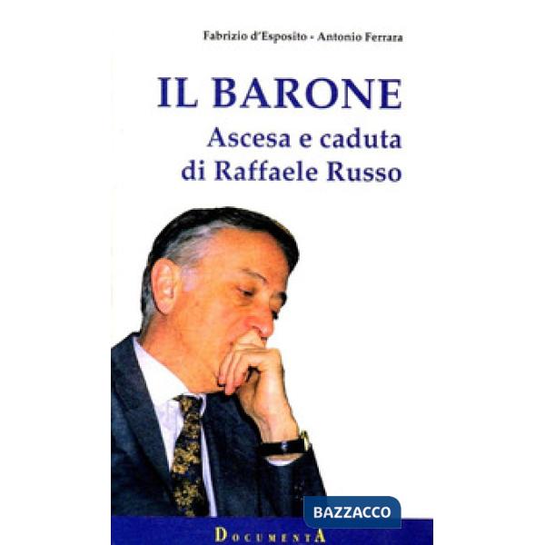 Barone. Ascesa e caduta di Raffaele Russo (Il)