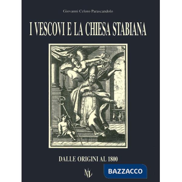 Vescovi e la Chiesa stabiana. Dalle origini al 1800 (I)
