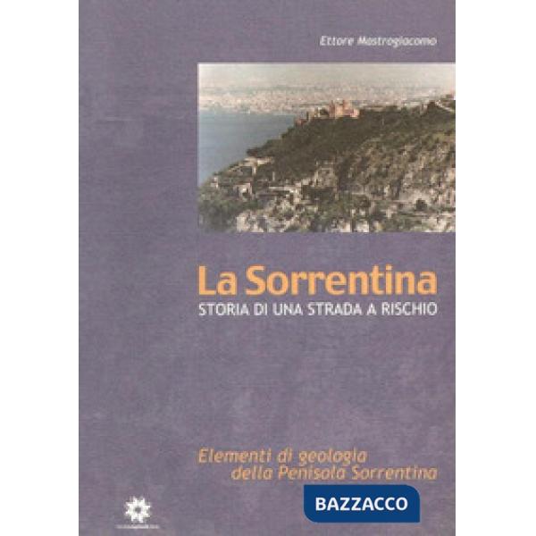 Sorrentina. Storia di una strada a rischio. Elementi di geologia della penisola 
