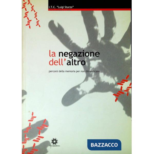 Negazione dell'altro. Percorsi della memoria per non dimenticare (La)