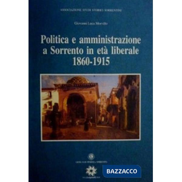 Politica e amministrazione a Sorrento in età liberale 1860-1915