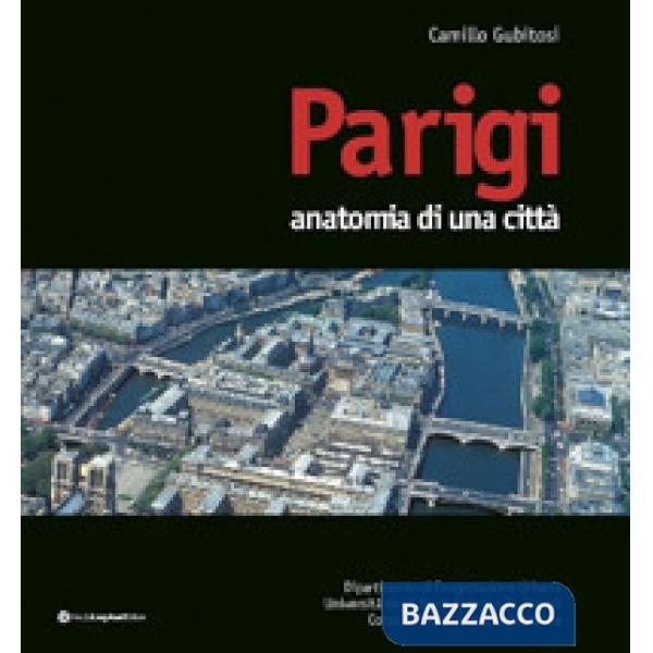 Parigi. Anatomia di una città