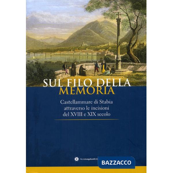 Sul filo della memoria. Castellammare attraverso le incisioni del XVIII e XIX se