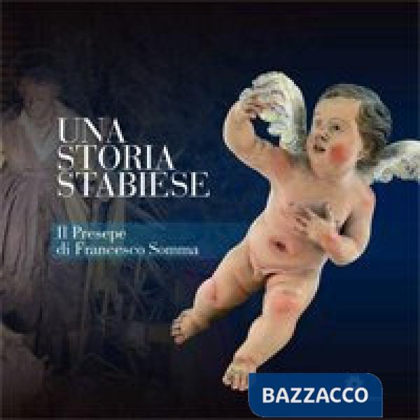 Storia stabiese. Il presepe di Francesco Somma (Una)