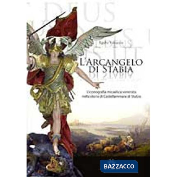 Arcangelo di Stabia. L'iconografia micaelica venerata nella storia di Castellammare (L')