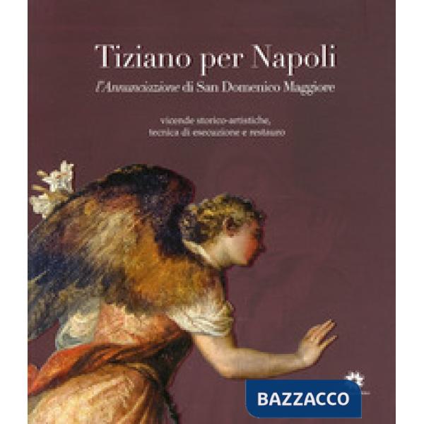 Tiziano per Napoli. L'annunciazione di san Domenico Maggiore