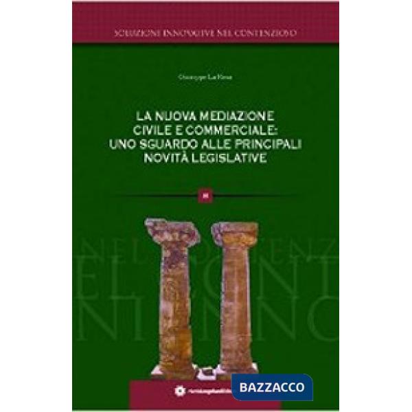 Nuova mediazione civile e commerciale. Uno sguardo alle principali novità legisl
