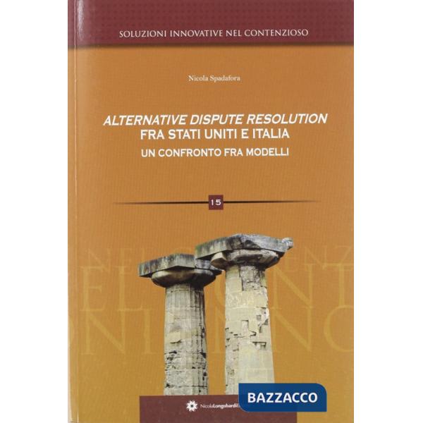 Alternative dispute resolution fra Stati Uniti e Italia. Un confronto fra modell