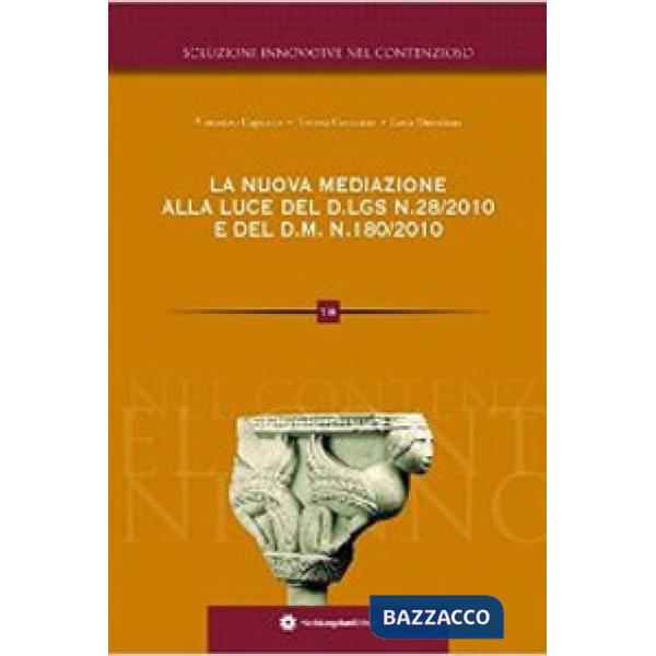 Nuova mediazione alla luce del D.Lgs. n. 28/2010 e del D.M. n. 180/2010 (La)