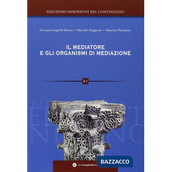 Mediatore e gli organismi di mediazione (Il)