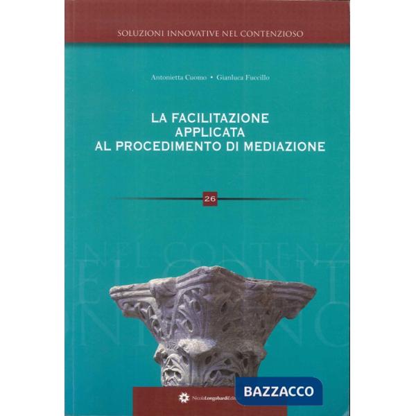 Facilitazione applicata al procedimento di mediazione (La)