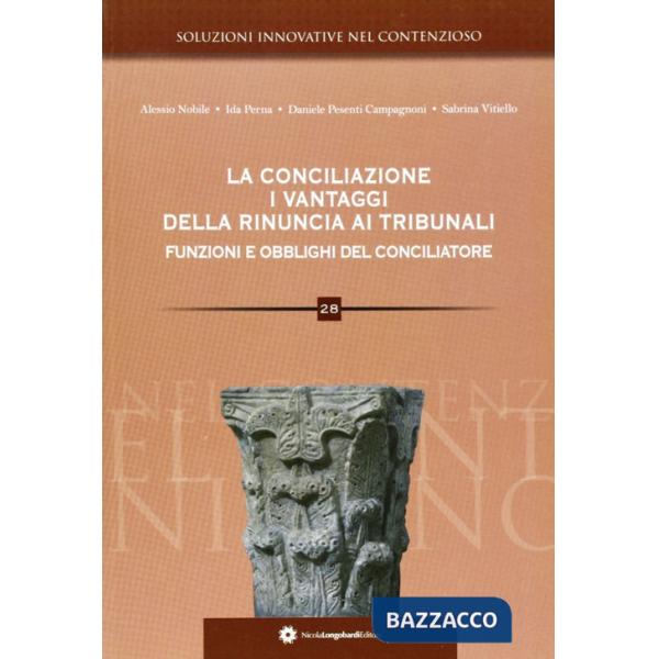 Conciliazione. I vantaggi della rinuncia ai tribunali. Funzioni e obblighi del c