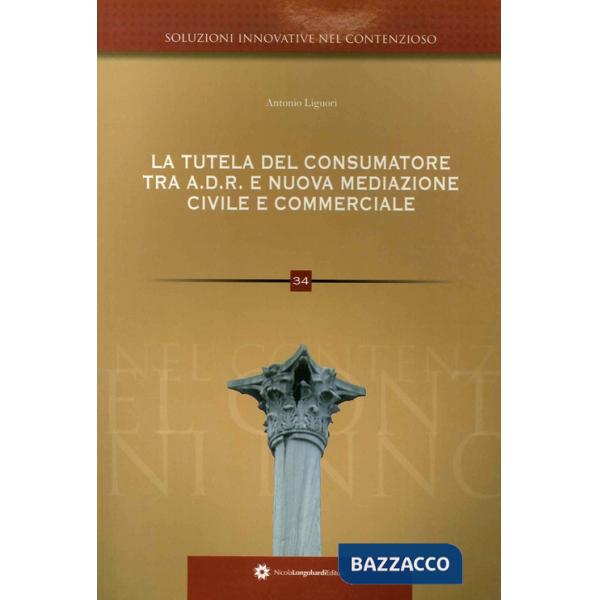 Tutela del consumatore. Risoluzione alternativa delle controversie ADR e nuova m