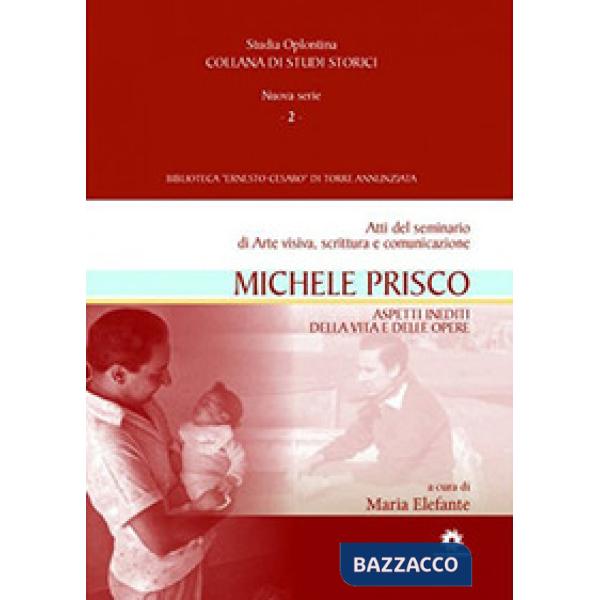Michele Prisco. Aspetti inediti della vita e delle opere. Atti del seminario di 