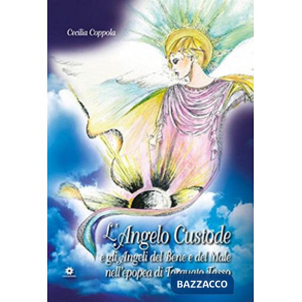 Angelo custode e gli angeli del bene e del male nell'epopea di Torquato Tasso (L