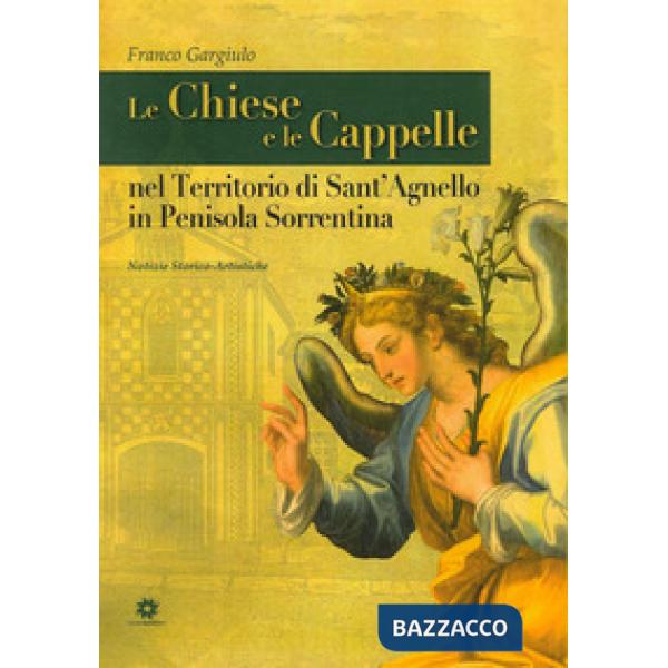 Chiese e le cappelle nel territorio di Sant'Agnello in penisola sorrentina. Noti